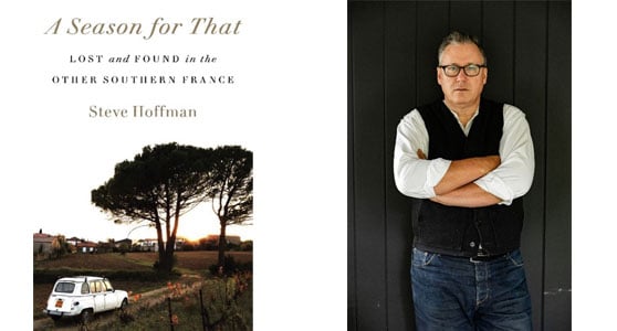 Book cover titled "A Season for That: Lost and Found in the Other Southern France" by Steve Hoffman. The cover features a rural scene with a classic white car and large trees. Beside the cover, a man in casual attire stands with arms crossed against a dark background.