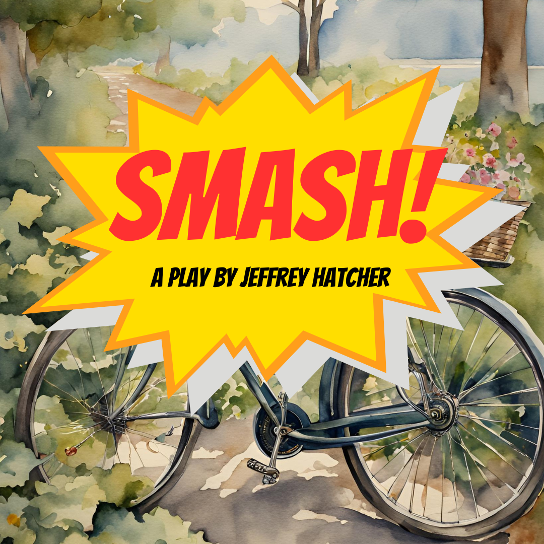 A watercolor-style illustration of a bicycle with a basket in a garden setting. Overlaid text reads "SMASH! A Play by Jeffrey Hatcher" in bold, colorful letters. A sunburst graphic highlights the text.