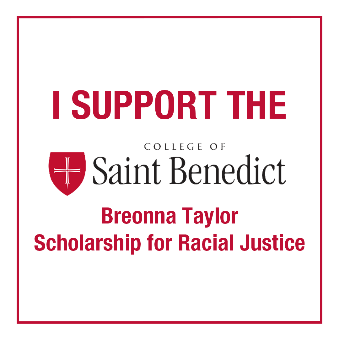 I support the College of Saint Benedict Breonna Taylor Scholarship for Racial Justice