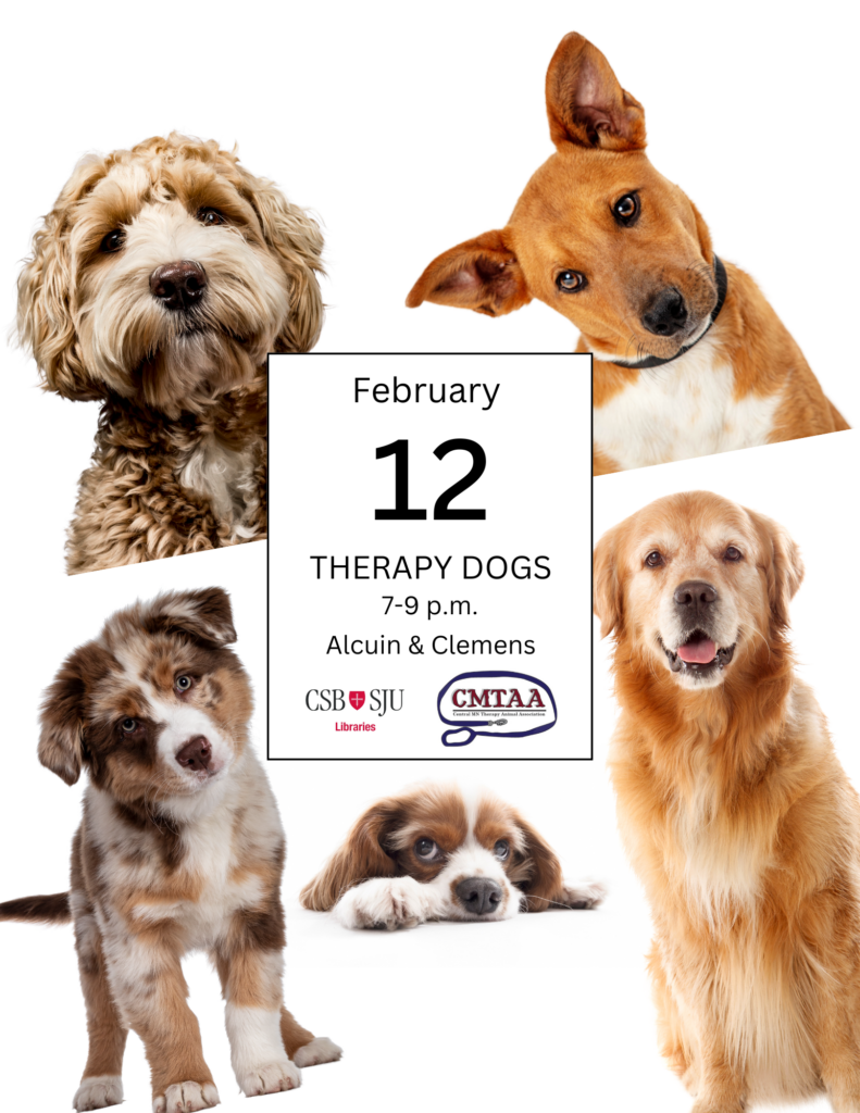 A poster for a therapy dog event on February 12 from 7-9 p.m. at Alcuin & Clemens. It features images of five different dogs around the event details. Logos for CSB/SJU Libraries and CMTAA are included.