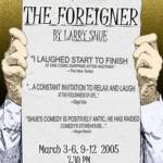 Poster for "The Foreigner" play by Larry Shue, presented by College of Saint Benedict and Saint John's University. Includes reviews, show dates (March 3-6, 2005), time (7:30 PM), location (Benedicta Arts Center), and contact for tickets.