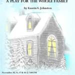 Poster for "The Christmas House" by Kaarin S. Johnston, depicting a house covered in snow. Performance dates: November 10, 11, 17, 18 at 7 PM, November 12, 13, 19 at 2 PM, 2011. Venue: Gorecki Theater, Benedicta Arts Center. Contact number provided.