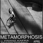 A black and white poster for a theater adaptation of "Metamorphosis" by Franz Kafka. It features a giant shoe above an insect-like figure on a wooden floor. Show dates are April 18-20 at 7:30 PM, at the Colman Black Box Theater.